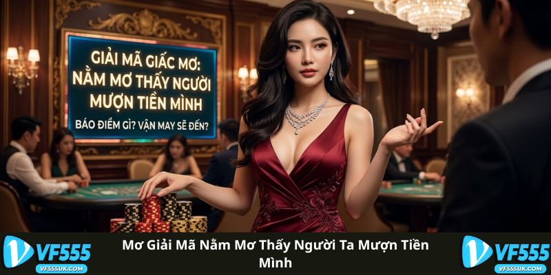Giải mã giấc mơ thấy người ta mượn tiền mình